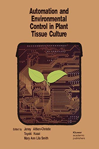 Automation and environmental control in plant tissue culture [Soft Cover ]