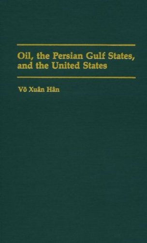 Oil, the Persian Gulf States, and the United States [Hardcover ] - Han, Vo Xuan