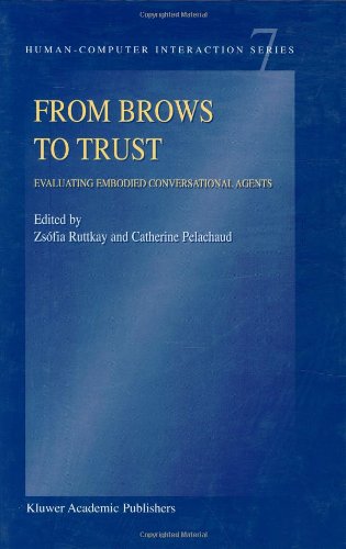 From Brows to Trust: Evaluating Embodied Conversational Agents (HumanComputer Interaction Series) [Hardcover ]