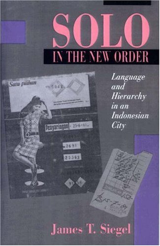 Solo in the New Order: Language and Hierarchy in an Indonesian City [Soft Cover ] - Siegel, James T.