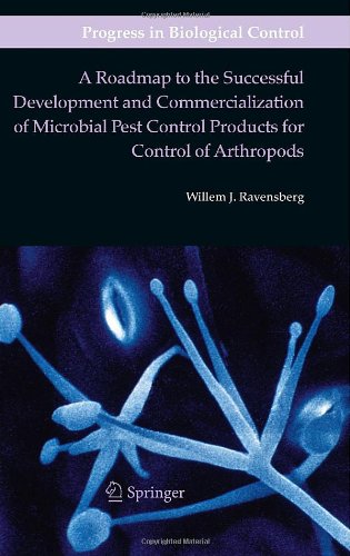 A Roadmap to the Successful Development and Commercialization of Microbial Pest Control Products for Control of Arthropods (Progress in Biological Control) - Ravensberg, Willem J.