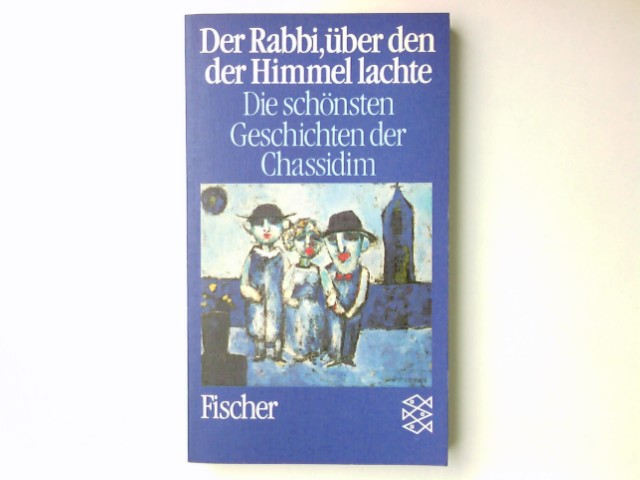 Der Rabbi, über den der Himmel lachte : d. schönsten Geschichten d. Chassidim. Georg Langer. Vorw. von Gershom Scholem. Aus d. Tschech. von Friedrich Thierberger / Fischer ; 5457 - Langer, JiÅ™í