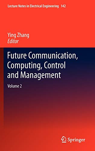 Future Communication, Computing, Control and Management: Volume 2 (Lecture Notes in Electrical Engineering) [Hardcover ]