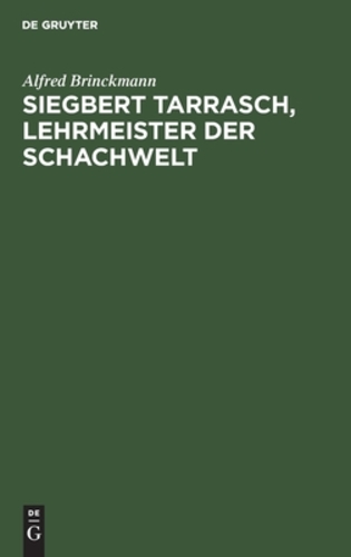 Siegbert Tarrasch, Lehrmeister Der Schachwelt (German Edition) [Hardcover ] - Brinckmann, Alfred
