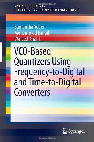 VCO-Based Quantizers Using Frequency-to-Digital and Time-to-Digital Converters (SpringerBriefs in Electrical and Computer Engineering) [Soft Cover ] - Yoder, Samantha