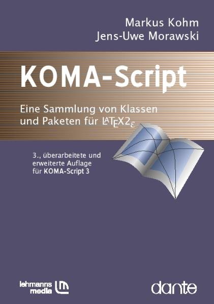 KOMA-Script - Die Anleitung: Eine Sammlung von Klassen und Paketen für LaTeX 2e - Kohm, Markus und Jens U Morawski