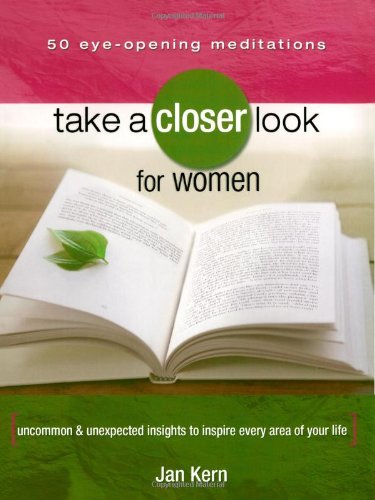 Take a Closer Look for Women: Uncommon & Unexpected Insights to Inspire Every Area of Your Life [Soft Cover ] - Kern, Jan