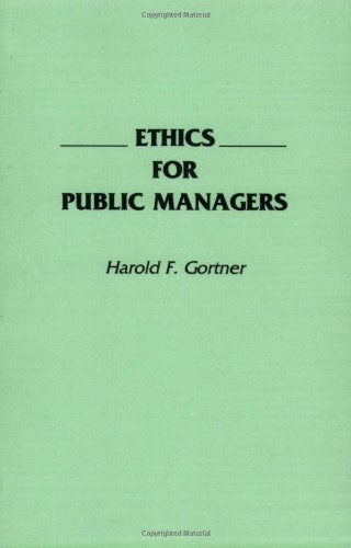 Ethics for Public Managers [Soft Cover ] - Gortner, Harold F.