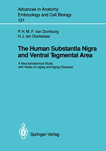 The Human Substantia Nigra and Ventral Tegmental Area: A Neuroanatomical Study with Notes on Aging and Aging Diseases (Advances in Anatomy, Embryology and Cell Biology) [Soft Cover ] - Domburg, Peter H.M.F. van