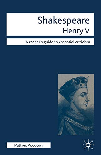 Shakespeare - Henry V (Readers' Guides to Essential Criticism) - Woodcock, Matthew