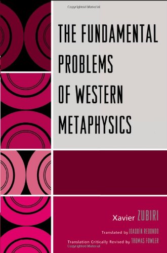 The Fundamental Problems of Western Metaphysics - Zubiri, Xavier