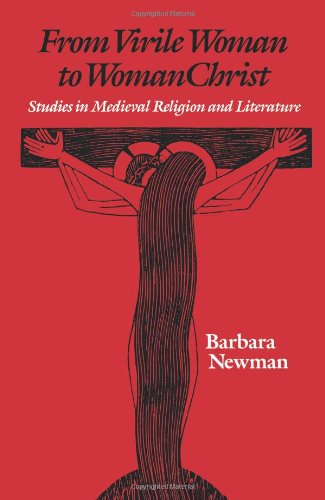 From Virile Woman to WomanChrist: Studies in Medieval Religion and Literature (The Middle Ages Series) by Newman, Barbara [Paperback ] - Newman, Barbara
