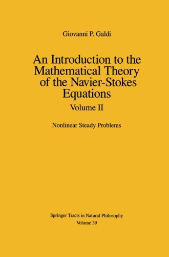 An Introduction to the Mathematical Theory of the Navier-Stokes Equations: Volume II: Nonlinear Steady Problems (Springer Tracts in Natural Philosophy) by Galdi, Giovanni [Paperback ] - Galdi, Giovanni