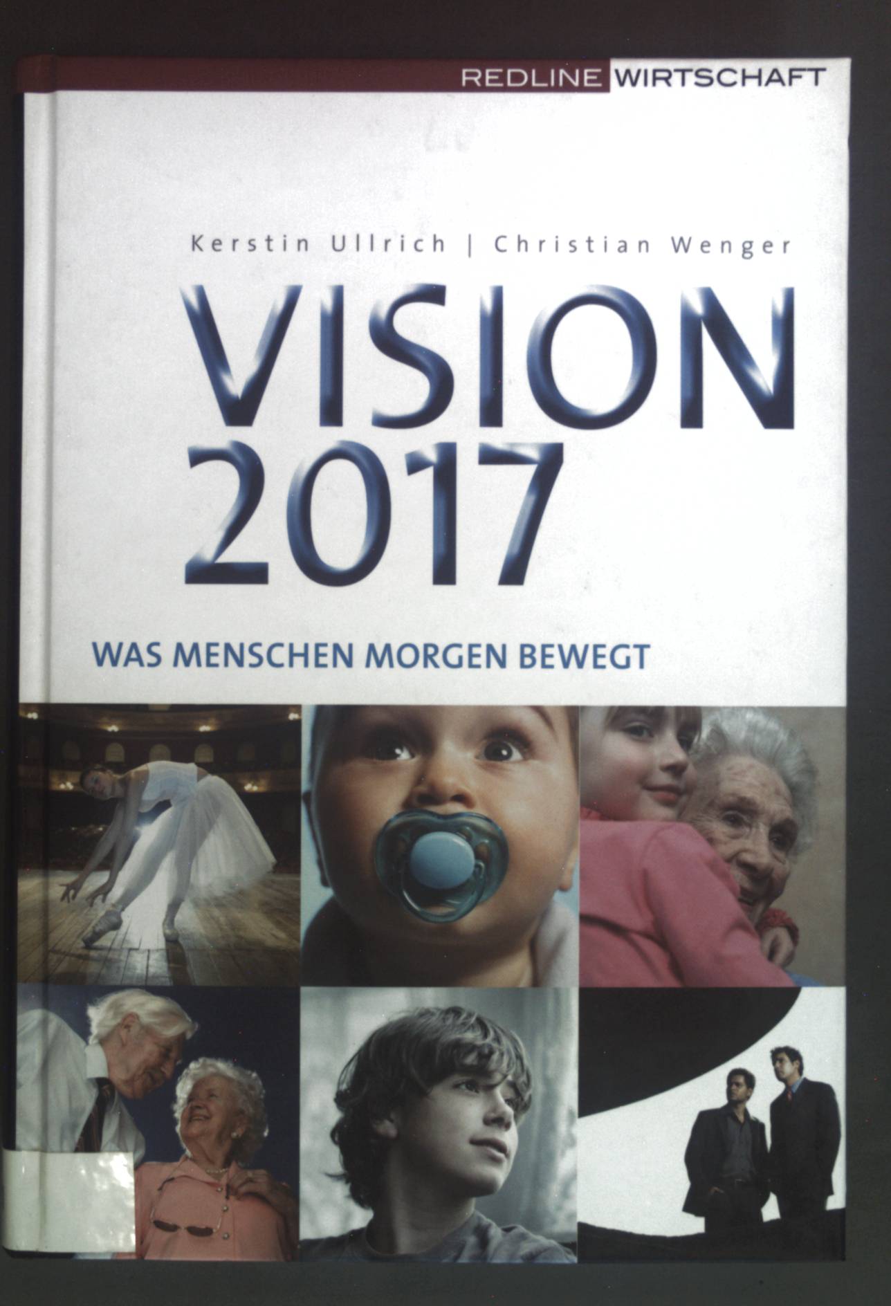 Vision 2017 : was Menschen morgen bewegt. - Ullrich, Kerstin und Christian Wenger