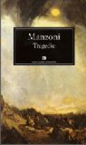 Tragedie (Oscar classici) - Manzoni, Alessandro