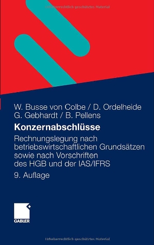 KonzernabschlÃ¼sse: Rechnungslegung nach betriebswirtschaftlichen GrundsÃ¤tzen sowie nach Vorschriften des HGB und der IAS/IFRS (German Edition) [Hardcover ] - Busse von Colbe, Walther