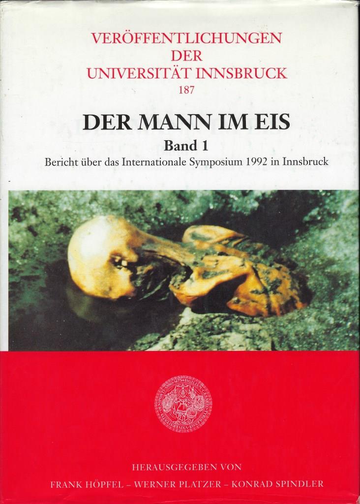 Der Mann im Eis. Band 1 Bericht über das Internationale Symposium 1992 in Innsbruck