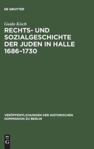 Rechts Und Sozialgeschichte Der Juden in Halle 1686-1730 (VerÃ¶ffentlichungen Der Historischen Kommission Zu Berlin) (German Edition) (Veraffentlichungen der Historischen Kommission Zu Berlin) [Hardcover ] - Kisch, Guido