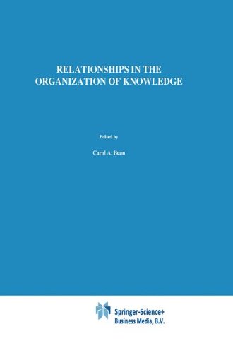 Relationships in the Organization of Knowledge (Information Science and Knowledge Management) (Volume 2)
