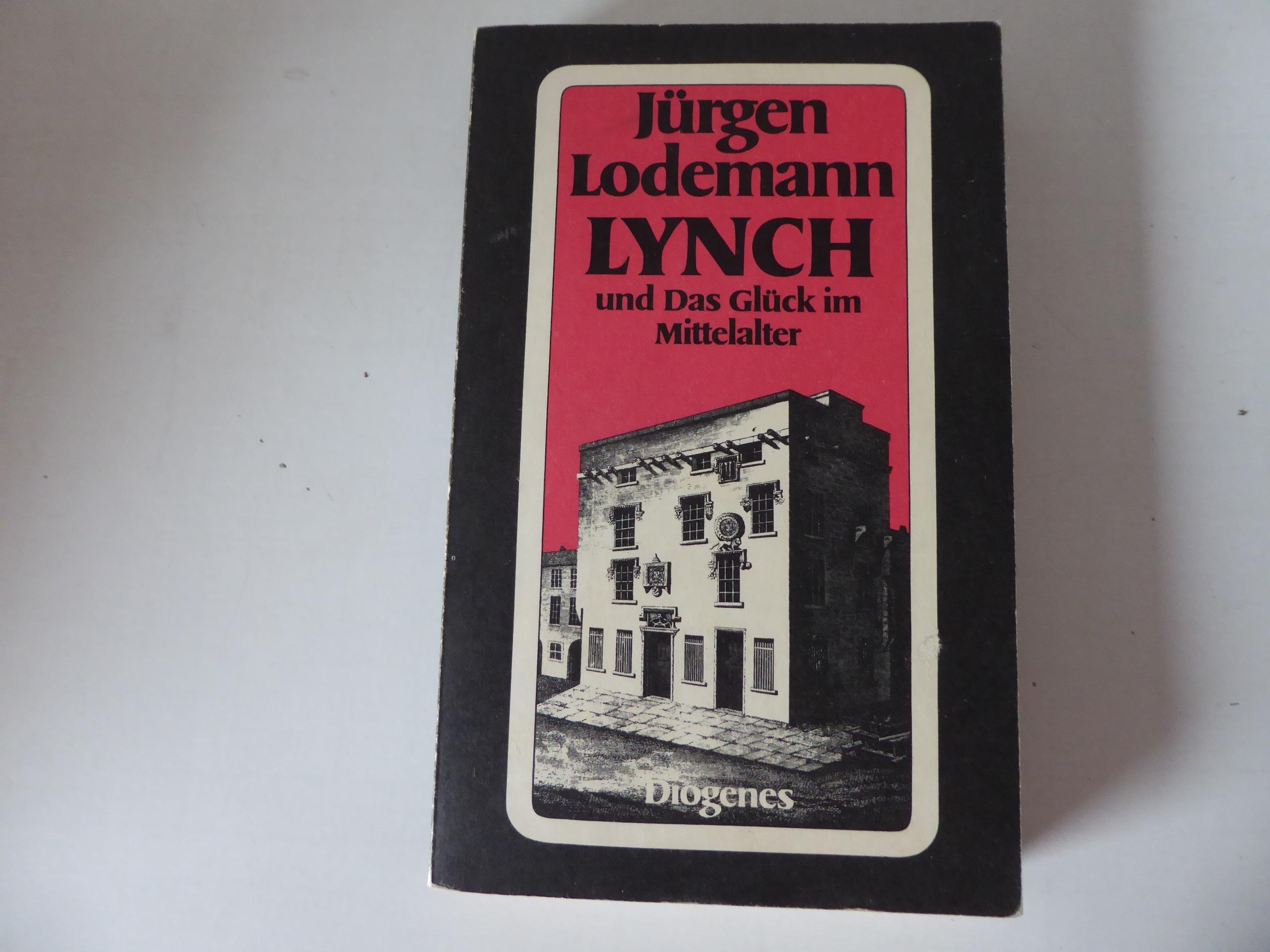 Lynch und Das Glück im Mittelalter. Roman. Mit WIDMUNG des Autors. TB - Jürgen Lodemann