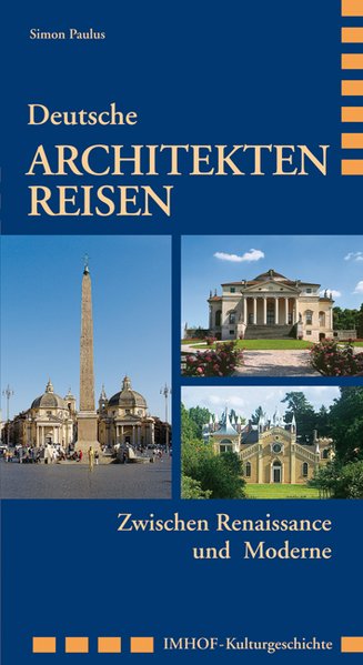 Deutsche Architektenreisen: Zwischen Renaissance und Moderne - Paulus, Simon