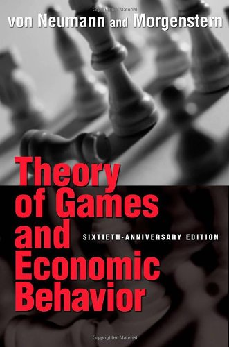 Theory of Games and Economic Behavior: 60th Anniversary Commemorative Edition (Princeton Classic Editions) by von Neumann, John, Morgenstern, Oskar [Paperback ] - von Neumann, John
