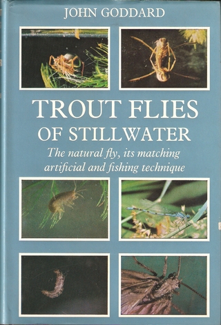 TROUT FLIES OF STILLWATER: THE NATURAL FLY, ITS MATCHING ARTIFICIAL AND FISHING TECHNIQUE. By John Goddard. - Goddard (John). (1923-2013).