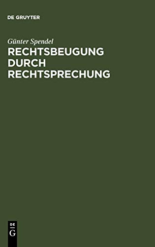 Rechtsbeugung durch Rechtsprechung (German Edition) [Hardcover ] - Spendel, GÃ¼nter