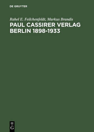 Paul Cassirer Verlag Berlin 1898-1933 (German Edition) by Feilchenfeldt, Rahel E., Brandis, Markus [Hardcover ] - 