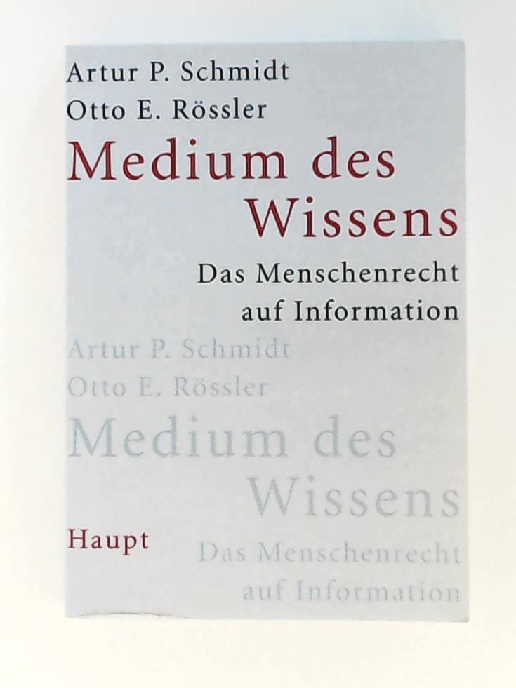 Medium des Wissens - Schmidt, Artur P., Rössler, Otto E.