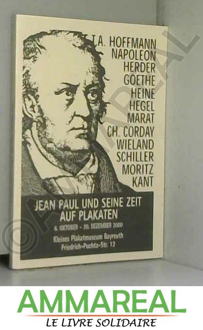 Jean Paul und seine Zeit auf Plakaten: Katalog zu einer Ausstellung im Kleinen Plakatmuseum Bayreuth