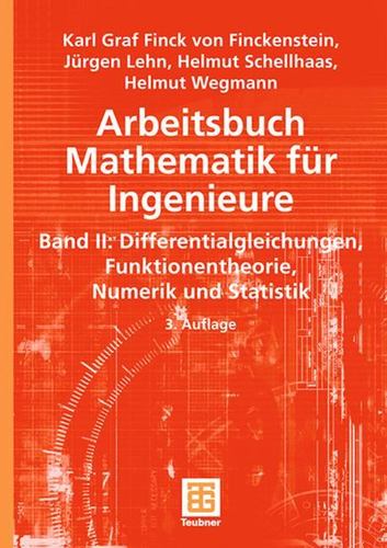 Arbeitsbuch Mathematik fÃ¼r Ingenieure, Band II: Differentialgleichungen, Funktionentheorie, Numerik und Statistik (German Edition) by Finckenstein, Karl, Lehn, JÃ¼rgen, Schellhaas, Helmut, Wegmann, Helmut [Paperback ] - Finckenstein, Karl