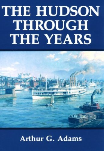 The Hudson Through the Years [Soft Cover ] - Adams, Arthur G.