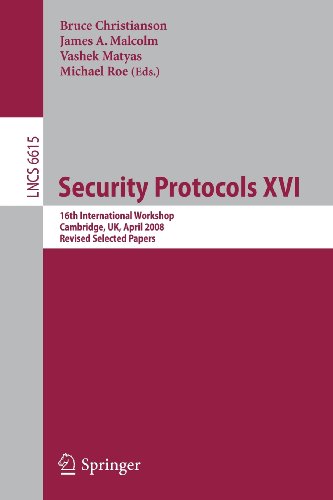 Security Protocols XVI: 16th International Workshop, Cambridge, UK, April 16-18, 2008. Revised Selected Papers (Lecture Notes in Computer Science) [Soft Cover ]