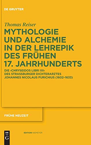 Mythologie und Alchemie in der Lehrepik des frÃ¼hen 17. Jahrhunderts (Fruhe Neuzelt Studien Und Dokumente Zur Deutschen Literatur Und Kultur Im Europaischen Kontext) (German Edition) [Hardcover ] - Reiser, Thomas