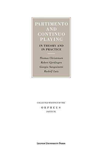 Partimento and Continuo Playing in Theory and in Practice (Collected Writings of the Orpheus Institute) - Christensen, Thomas
