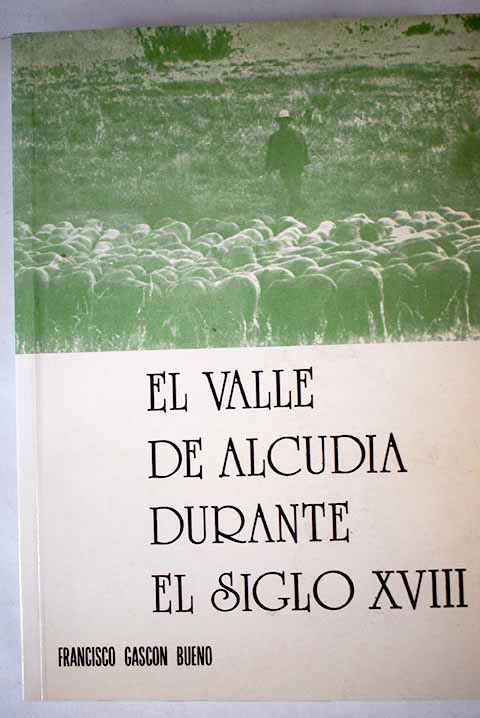 El valle de Alcudia: un ejemplo típico de economía agropecuaria en la España del siglo XVIII - Gascón Bueno, Francisco