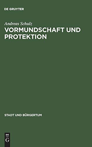 Vormundschaft Und Protektion: Eliten Und Burger in Bremen 1750-1880 (Stadt Und Burgertum) (German Edition) [Hardcover ] - Schulz, Andreas