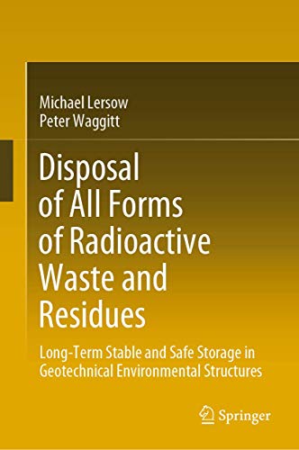 Disposal Of All Forms Of Radioactive Waste And Residues: Long-term Stable And Safe Storage In Geotechnical Environmental Structure
