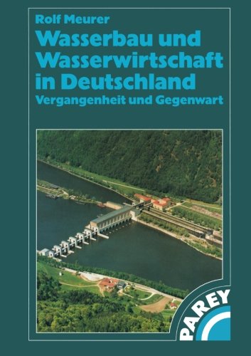 Wasserbau und Wasserwirtschaft in Deutschland: Vergangenheit und Gegenwart (German Edition) by Meurer, Rolf [Paperback ] - Meurer, Rolf