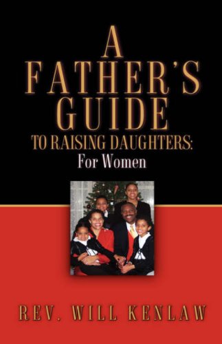 A Father's Guide To Raising Daughters: For Women - Kenlaw, Will