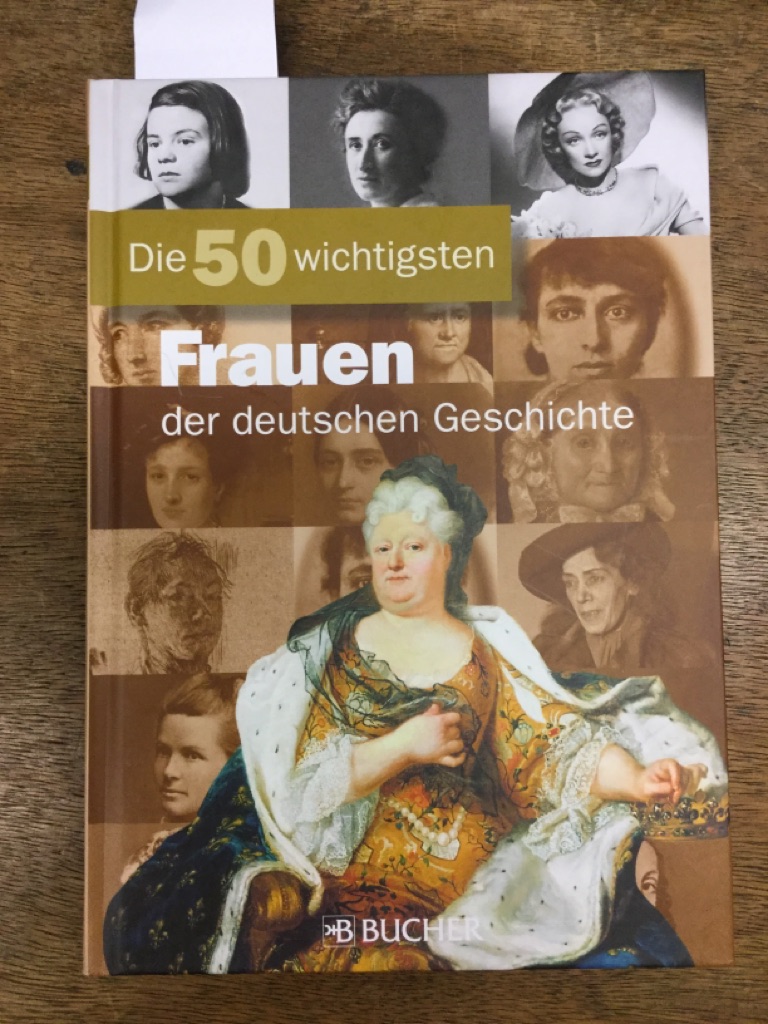 Die 50 wichtigsten Frauen der deutschen Geschichte. - Emmerich, Alexander