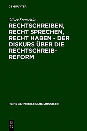 Rechtschreiben, Recht sprechen, recht haben - der Diskurs Ã¼ber die Rechtschreibreform (Reihe Germanistische Linguistik) (German Edition) Hardcover - Stenschke, Oliver