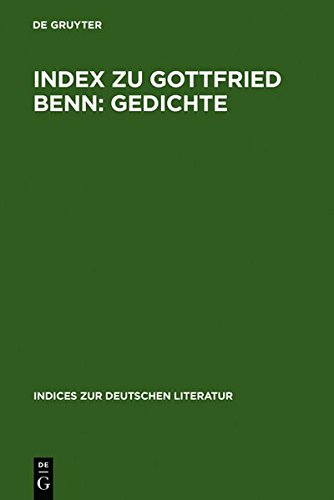 Index zu Gottfried Benn: Gedichte (Indices Zur Deutschen Literatur) (German Edition) [Soft Cover ] - Horch, Hans Otto / Lyon, James K. / Inglis, Craig M.