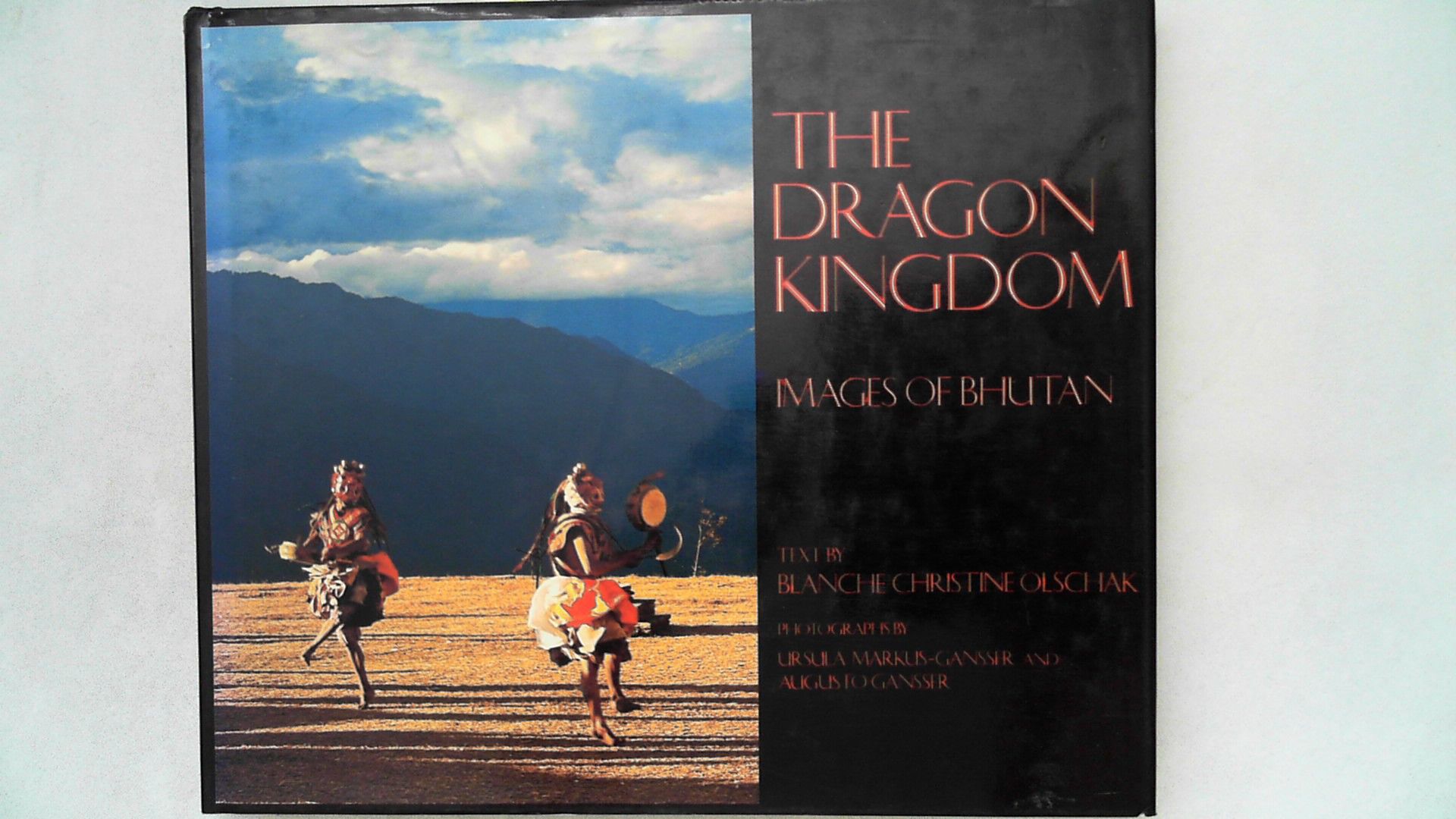 DRAGON KINGDOM: Images of Bhutan, - Olschak, Blanche