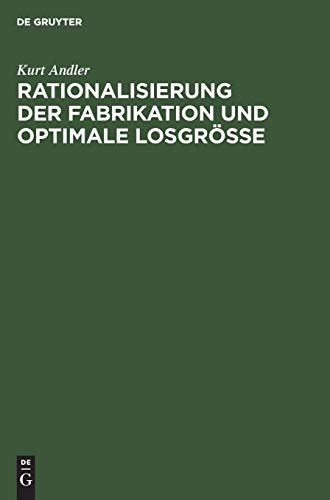 Rationalisierung der Fabrikation und optimale LosgrÃƒÂ¶ÃƒÂŸe (German Edition) - Andler, Kurt