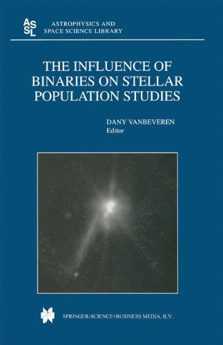 The Influence of Binaries on Stellar Population Studies (Astrophysics and Space Science Library) [Soft Cover ]