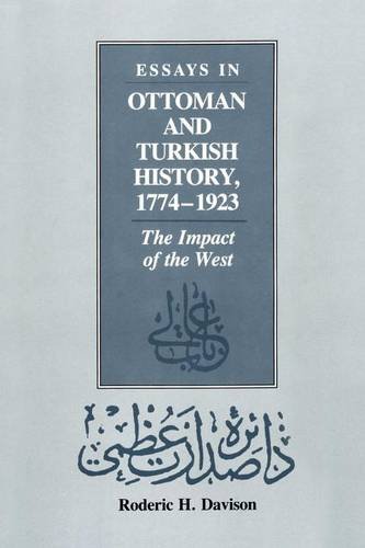 Essays in Ottoman and Turkish History, 1774-1923: The Impact of the West (Modern Middle East (Paperback)) - Davison, Roderic H.