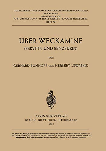 Ãœber Weckamine: Pervitin und Benzedrin (Monographien aus dem Gesamtgebiete der Neurologie und Psychiatrie) (German Edition) [Soft Cover ] - Bonhoff, G.