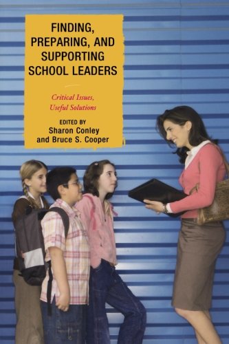 Finding, Preparing, and Supporting School Leaders: Critical Issues, Useful Solutions [Soft Cover ] - Conley, Sharon; Cooper, Bruce S.